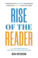 Rise_of_the_Reader__Strategies_for_Mastering_Your_Reading_Habits_and_Applying_What_You_Learn