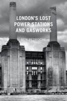 London_s_Lost_Power_Stations_and_Gasworks